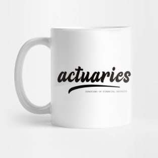 actuaries guardians of financial security Mug
